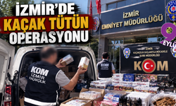 İzmir’de kaçak tütün operasyonu: 5,5 milyon liralık malzeme ele geçirildi