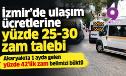 İzmir’de ulaşım ücretlerine yüzde 25-30 zam talebi!