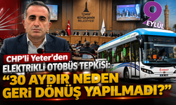 CHP’li Yeter’den elektrikli otobüs tepkisi: “30 aydır neden geri dönüş yapılmadı?”