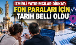 İzmirli yatırımcıların gözü bu haberde: Fon paraları ne zaman ödenecek?