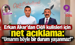 Erkan Akar'dan Çiğli kulisleri için net açıklama: "Umarım böyle bir durum yaşanmaz!"