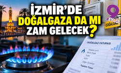 İzmir’de doğalgaza da mı zam gelecek?