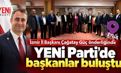 YENİ Parti’de başkanlar buluştu