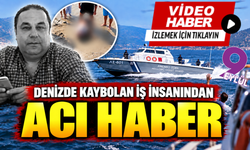 Günlerdir aranan iş insanından acı haber