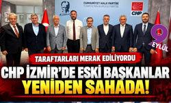 CHP İzmir’de eski başkanlarla saha hamlesi
