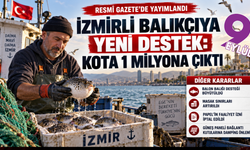 İzmirli balıkçıya yeni destek: Kota 1 milyona çıktı