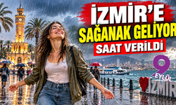 İzmir’e sağanak geliyor: Saat verildi