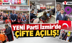 YENİ Parti İzmir’de teşkilat hamlesi: Beydağ ve Kiraz’a yeni adres