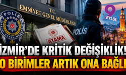 Emniyette yeni dönem: İzmir’deki kritik operasyon birimleri için dikkat çeken değişiklik