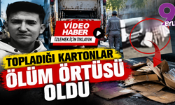 Topladığı kartonlar ölüm örtüsü oldu