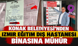Konak Belediyesi'nden İzmir Eğitim Diş Hastanesi binasına mühür