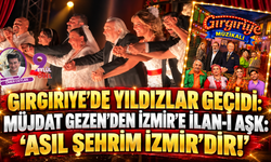 Gırgıriye'de Yıldızlar Geçidi: Müjdat Gezen'den İzmir'e İlan-ı Aşk: "Asıl Şehrim İzmir'dir!"