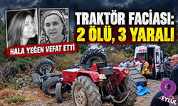 Traktör faciası: 2 ölü, 3 yaralı