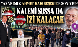 Yazarımız Ahmet Kadıbeşegil'i sonsuzluğa uğurladık