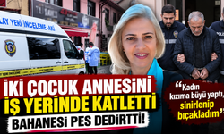 İki çocuk annesini iş yerinde katletti, bahanesi pes dedirtti!