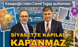 Kasapoğlu’ndan Cemil Tugay açıklaması: Siyasette kapılar peşinen kapanmaz