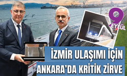 İzmir ulaşımı için Ankara’da kritik zirve
