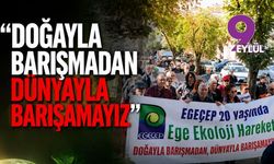 “Doğayla barışmadan dünyayla barışamayız”