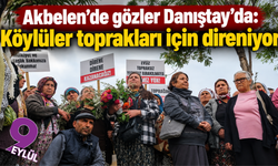 Akbelen’de gözler Danıştay’da: Köylüler toprakları için direniyor