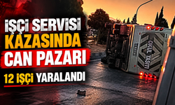 İşçi servisi kazasında can pazarı: 12 işçi yaralandı