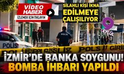 İzmir’de banka alarmı: Silahlı kişi ikna edilmeye çalışılıyor