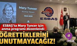 ESBAŞ’ta Mary Tuncer için anma programı düzenlendi: Öğrettiklerini unutmayacağız!