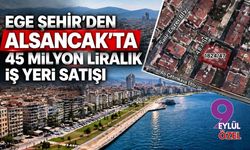 Ege Şehir’den Alsancak’ta 45 milyon liralık iş yeri satışı