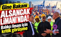 Gine Bakanı Alsancak Limanı’nda! Balıkçı limanı için kritik görüşme