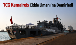 TCG Kemalreis Cidde Limanı'na Demirledi