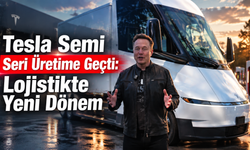 Tesla Semi Seri Üretime Geçti: Lojistikte Yeni Dönem