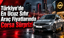 Türkiye'de En Ucuz Sıfır Araç Fiyatlarında Corsa Sürprizi