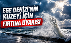Ege Denizi’nin kuzeyi için fırtına uyarısı