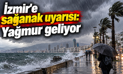 İzmir'e sağanak uyarısı: Yağmur geliyor