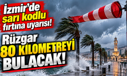 İzmir’de 12 ilçeye sarı kodlu fırtına uyarısı: Rüzgar 80 kilometreyi bulacak