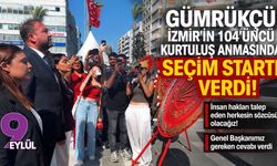 Gümrükçü İzmir’in 104’üncü kurtuluş anmasında seçim startı verdi!