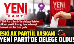 Eski AK Parti İl Başkanı YENİ Parti’de delege oldu!