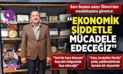Baro Başkan adayı Öktem’den meslektaşlara güvence: “Ekonomik şiddetle mücadele edeceğiz”