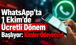 WhatsApp’ta 1 Ekim’de Ücretli Dönem Başlıyor: Kimler Ödeyecek?