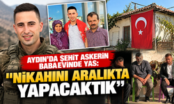 Aydın'da şehit askerin babaevinde yas: "Nikahını aralıkta yapacaktık"
