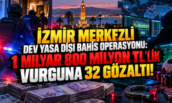 İzmir merkezli dev yasa dışı bahis operasyonu: 1 milyar 800 milyon TL'lik vurguna 32 gözaltı!