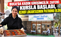 Buca'da Kadın Girişimcilik Zaferi: Kursla Başladı, Kendi Lokantasının Patronu Oldu!