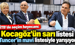 İTB’de seçim heyecanı: Kocagöz’ün sarı listesi Tuncer’in mavi listesiyle yarışıyor