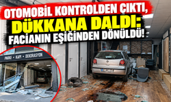 Otomobil Kontrolden Çıktı, Dükkana Daldı: Facianın Eşiğinden Dönüldü!