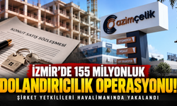 İzmir'de 155 milyonluk dolandırıcılık operasyonu: Şirket yetkilileri havalimanında yakalandı!
