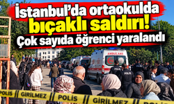 İstanbul'da ortaokulda bıçaklı saldırı! Çok sayıda öğrenci yaralandı