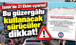 İzmir'de 21 Ekim uyarısı: Bu güzergâhı kullanacak sürücüler dikkat!