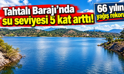 66 yılın yağış rekoru: Tahtalı’da su seviyesi 5 kat arttı