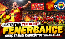 Göztepe'nin yeni hedefi Fenerbahçe: Çıkış trendi Kadıköy'de sınanacak