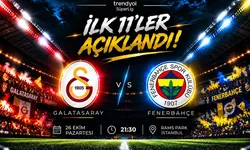 Dev derbide 11'ler açıklandı!