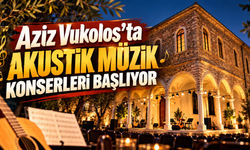 Aziz Vukolos’ta akustik müzik konserleri başlıyor